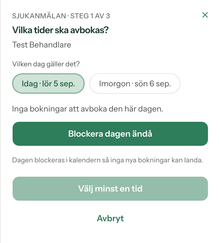 Panelen Sjukanmälan, steg 1 av 3, för behandlaren Test Behandlare: frågan Vilken dag gäller det? med knapparna Idag och Imorgon, texten Inga bokningar att avboka den här dagen, knappen Blockera dagen ändå, och raden Dagen blockeras i kalendern så inga nya bokningar kan landa.